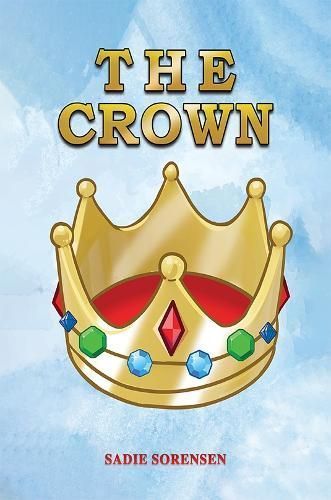 The Crown By Sadie Sorensen 9781528985987 (Hardback)