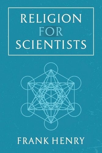 Religion for Scientists By Frank Henry 9781528990752 (Paperback)