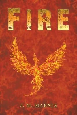 Fire By J. M. Marnix 9781528997423 (Paperback)