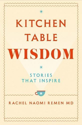 Kitchen Table Wisdom By Rachel Naomi Remen 9781529045864 (Paperback)