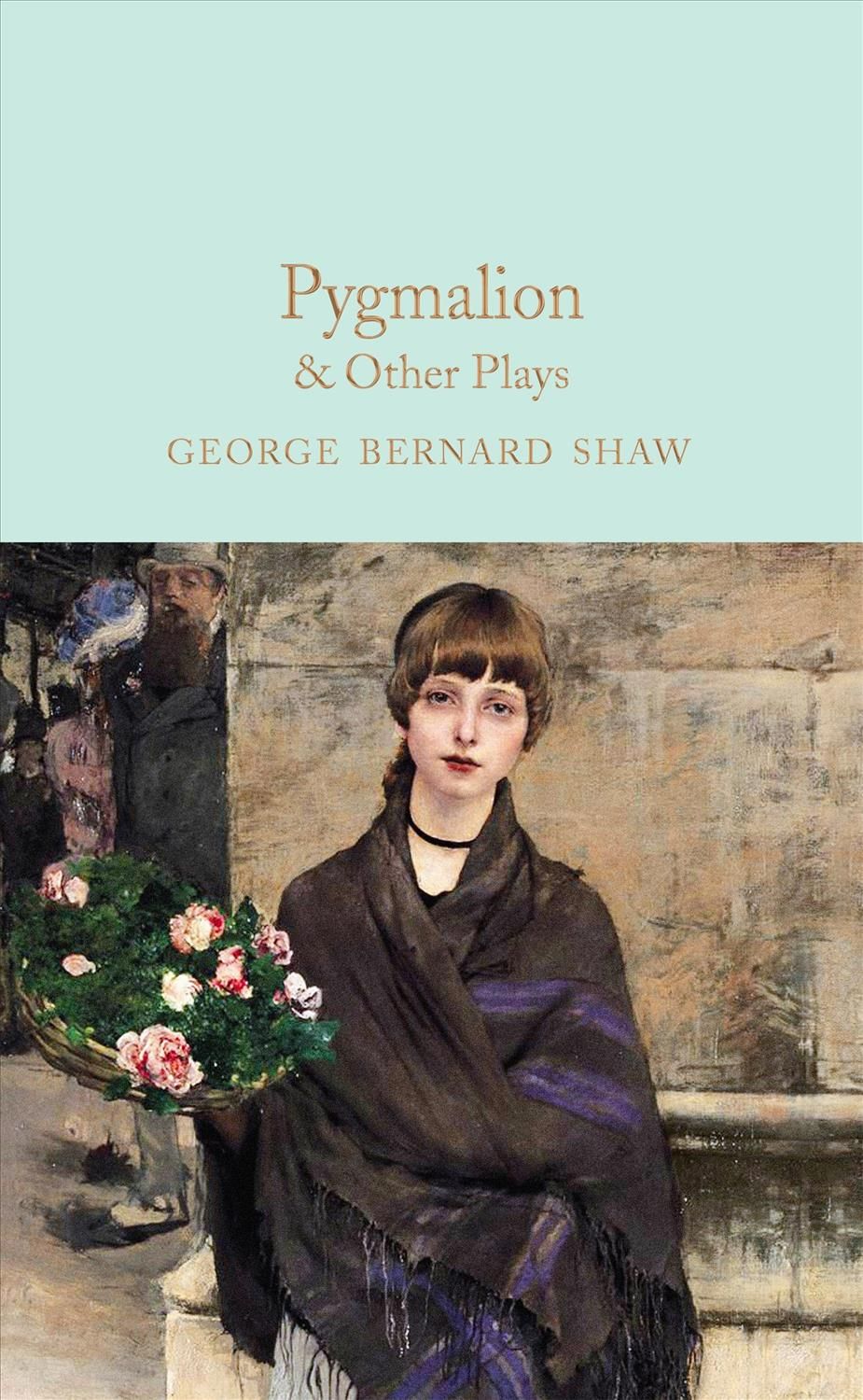 Pygmalion & Other Plays By Bernard Shaw, Bernard Shaw 9781529048001