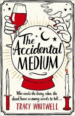 The Accidental Medium By Tracy Whitwell 9781529087550 (Paperback)