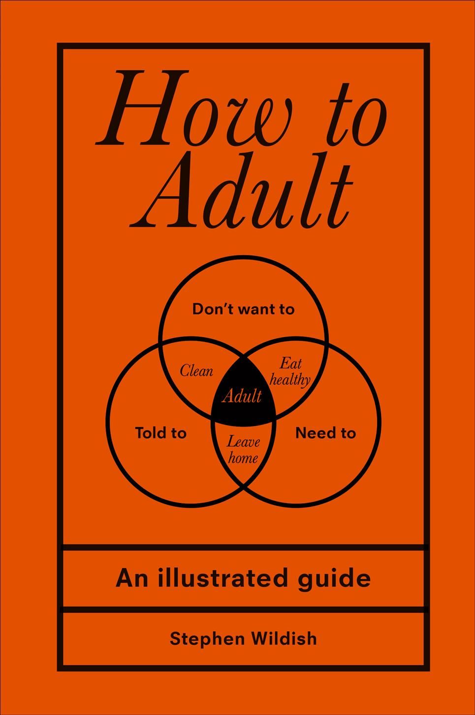 How to Adult By Stephen Wildish 9781529102536 (Hardback)