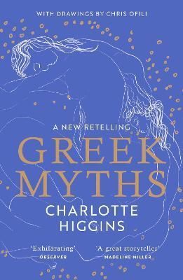 Greek Myths By Charlotte Higgins (author), Chris Ofili (illustrator)