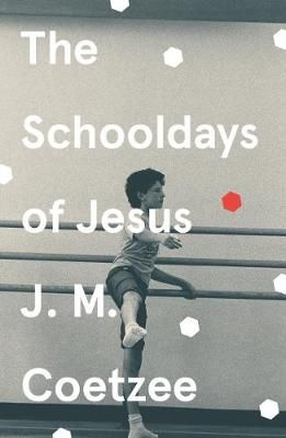 The Schooldays of Jesus By J. M. Coetzee 9781529112689 (Paperback)