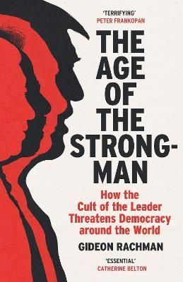 The Age of the Strongman By Gideon Rachman 9781529113556 (Paperback)