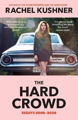 The Hard Crowd By Rachel Kushner 9781529114027 (Paperback)