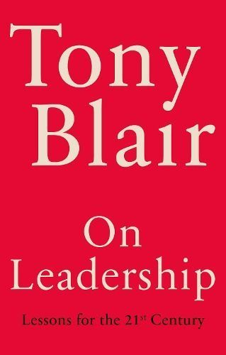 On Leadership By Tony Blair 9781529151510 (Hardback)