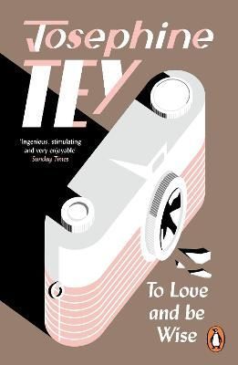 To Love and Be Wise By Josephine Tey 9781529156430 (Paperback)