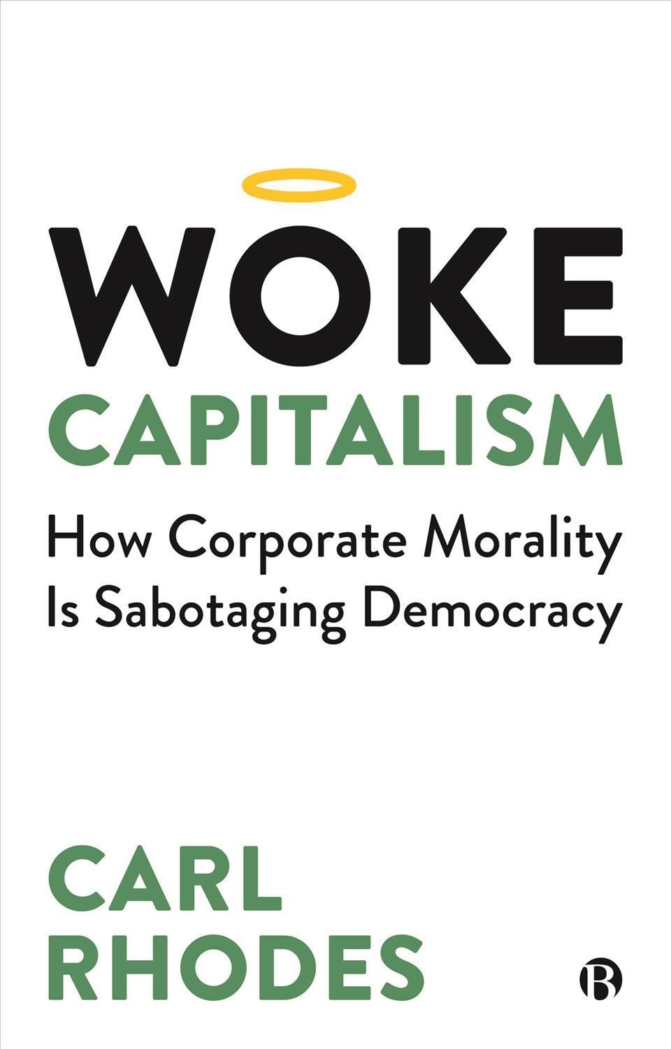 Woke Capitalism By Carl Rhodes 9781529211672 (Paperback)
