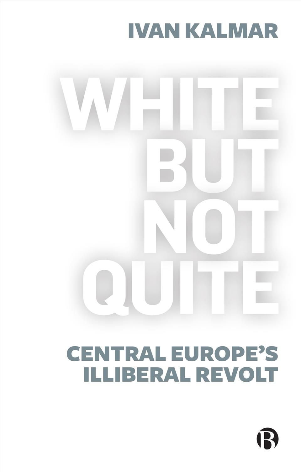 White But Not Quite By Ivan Kalmar 9781529213591 (Hardback)