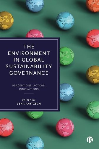 The Environment in Global Sustainability Governance 9781529228007