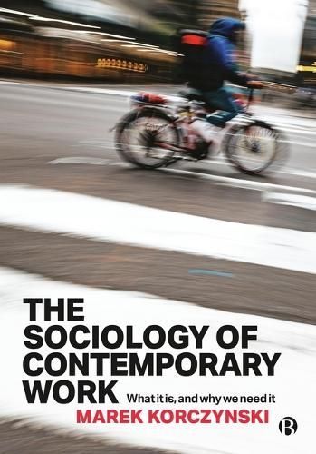 The Sociology of Contemporary Work By Marek Korczynski 9781529229134