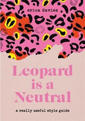 Leopard Is a Neutral By Erica Davies 9781529333718 (Hardback)