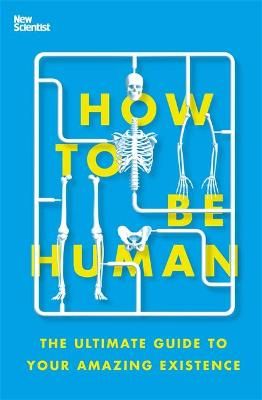 How to Be Human By Graham Lawton, Jeremy Webb 9781529334029