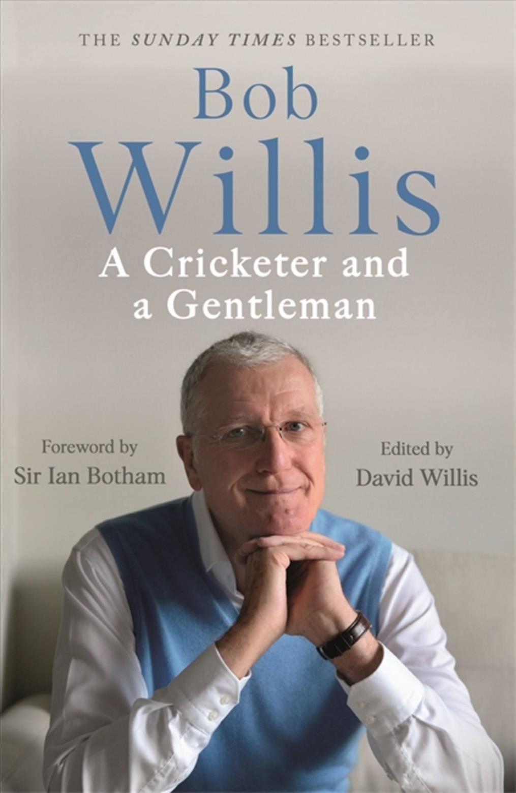Bob Willis: A Cricketer and a Gentleman By Bob Willis 9781529341379