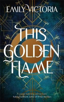 This Golden Flame By Emily Victoria 9781529363739 (Hardback)