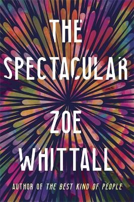 The Spectacular By Zoe Whittall 9781529383089 (Hardback)