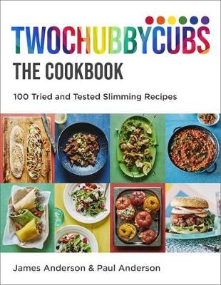 Twochubbycubs - The Cookbook By James Anderson, Paul Anderson