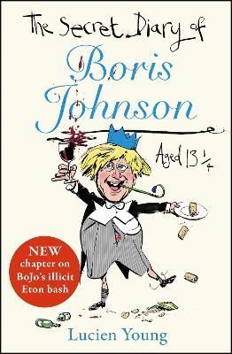 The Secret Diary of Boris Johnson Aged 13 1/4 By Lucien Young
