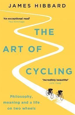 The Art of Cycling By James Hibbard 9781529410280 (Paperback)