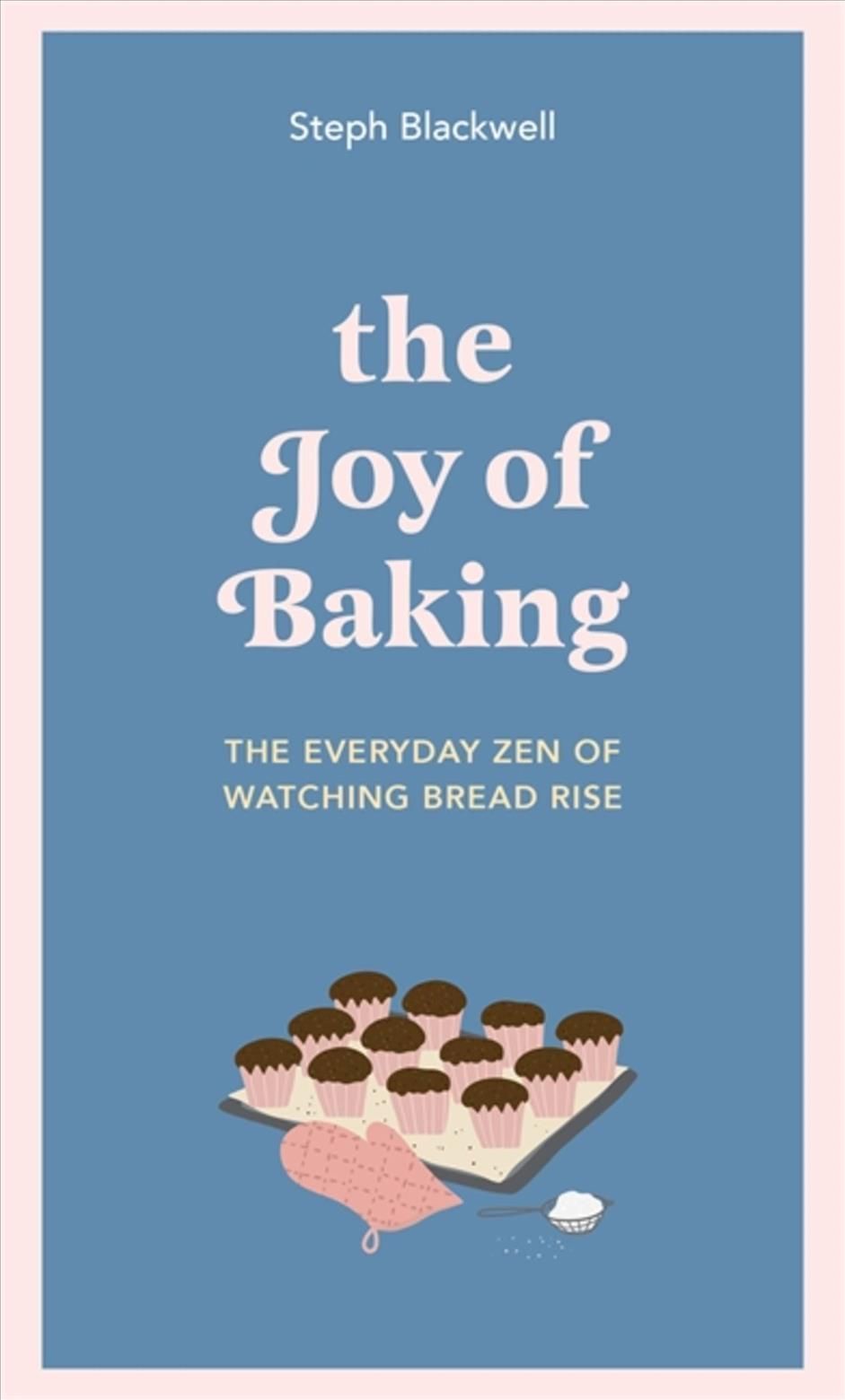 The Joy of Baking By Steph Blackwell 9781529416022 (Hardback)