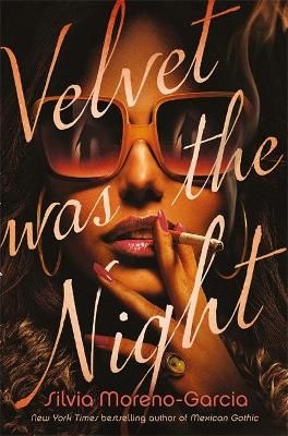 Velvet Was the Night By Silvia Moreno-Garcia 9781529417982 (Paperback)