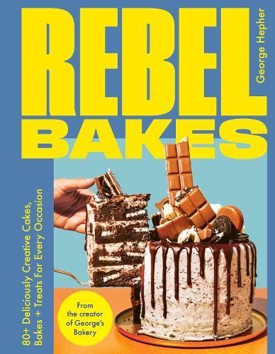 Rebel Bakes By George Hepher 9781529431452 (Hardback)