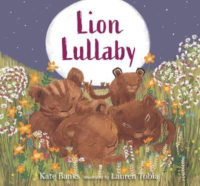 Lion Lullaby By Kate Banks (author), Lauren Tobia (artist) (Hardback)