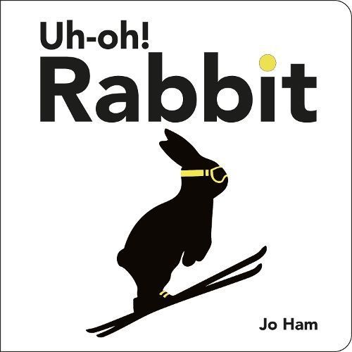 Uh-Oh! Rabbit By Jo Ham 9781529525311 (Board book)