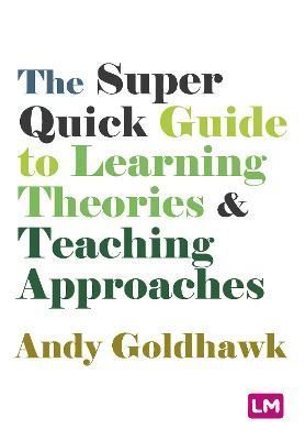 The Super Quick Guide to Learning Theories & Teaching Approaches