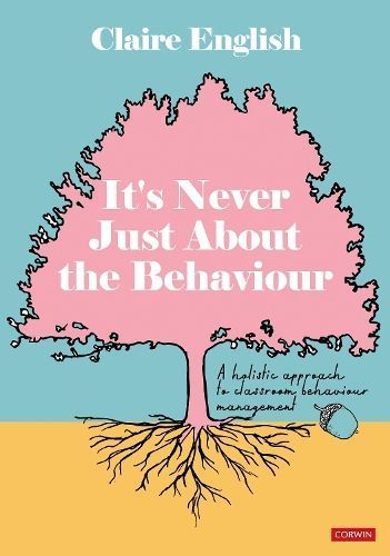 It's Never Just About the Behaviour By Claire English 9781529628425
