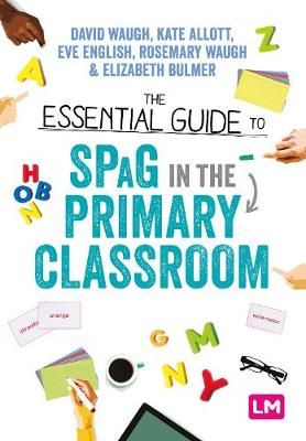 The Essential Guide to SPaG in the Primary Classroom 9781529715910