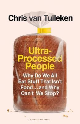 Ultra-Processed People By Chris van Tulleken 9781529900057 (Hardback)