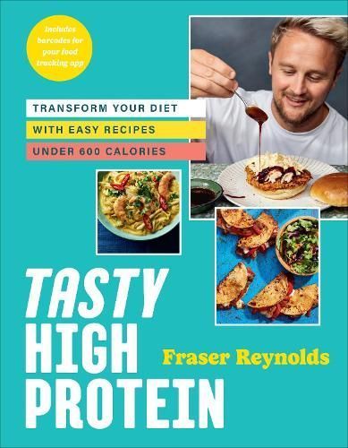 Tasty High Protein By Fraser Reynolds 9781529915648 (Hardback)