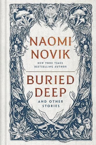 Buried Deep and Other Stories By Naomi Novik 9781529916218 (Hardback)
