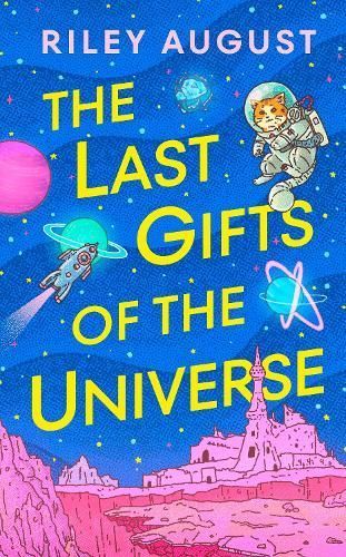 The Last Gifts of the Universe By Riley August 9781529934892