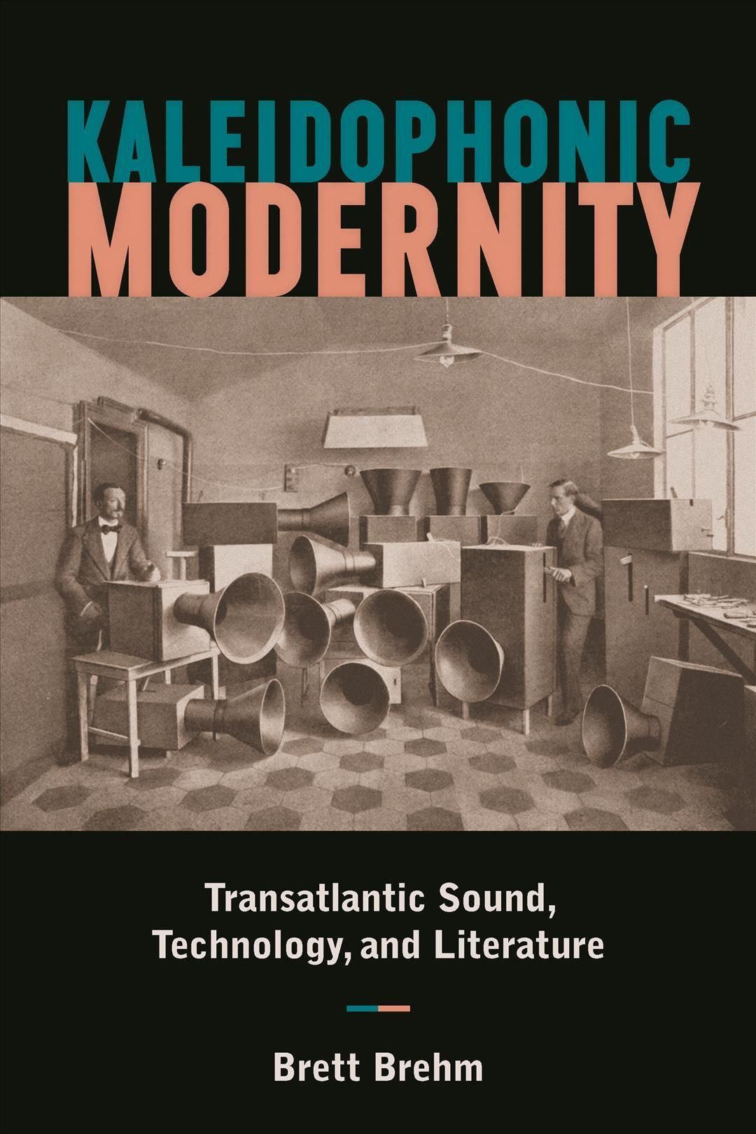 Kaleidophonic Modernity By Brett Brehm 9781531501488 (Hardback)