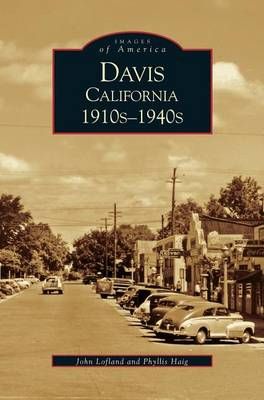 Davis, California:: 1910s-1940s By Lofland, John 9781531600976