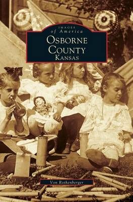 Osborne County, Kansas By Rothenberger, Von 9781531601034 (Hardback)