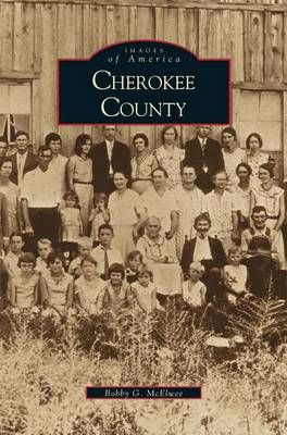 Cherokee County By McElwee, Bobby G. 9781531603786 (Hardback)