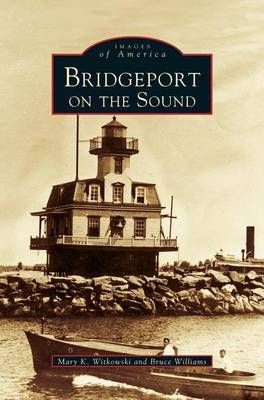 Bridgeport on the Sound By Witkowski, Mary K. 9781531605322 (Hardback)