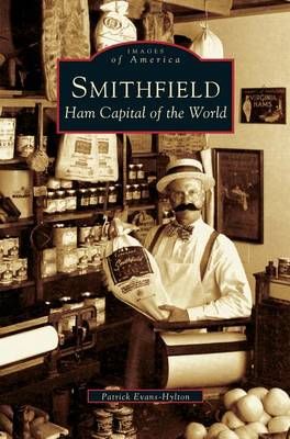 Smithfield:: Ham Capital of the World By Evans-Hylton, Patrick