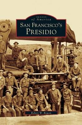 San Francisco's Presidio By Bowen, Robert W. 9781531616076 (Hardback)