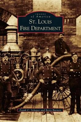 St. Louis Fire Department By Schaper, Frank C. 9781531617868