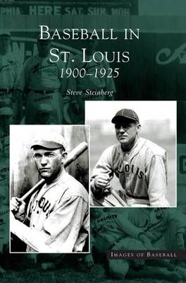 Baseball in St. Louis By Steve Steinberg 9781531618698 (Hardback)