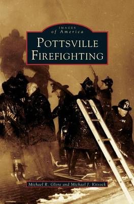 Pottsville Firefighting By Glore, Michael K. 9781531621124 (Hardback)