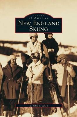 New England Skiing By John B Allen 9781531622084 (Hardback)