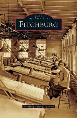 Fitchburg By Fitchburg Historical Society 9781531622213 (Hardback)