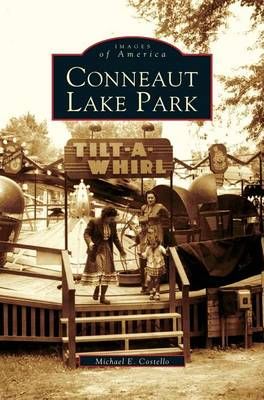 Conneaut Lake Park By Costello, Michael E. 9781531622350 (Hardback)